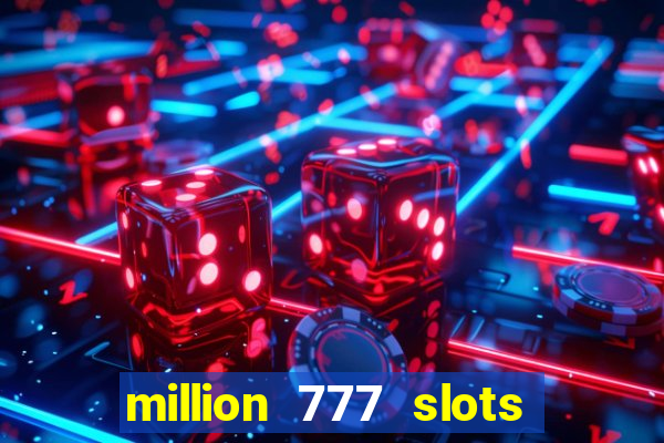 million 777 slots paga mesmo
